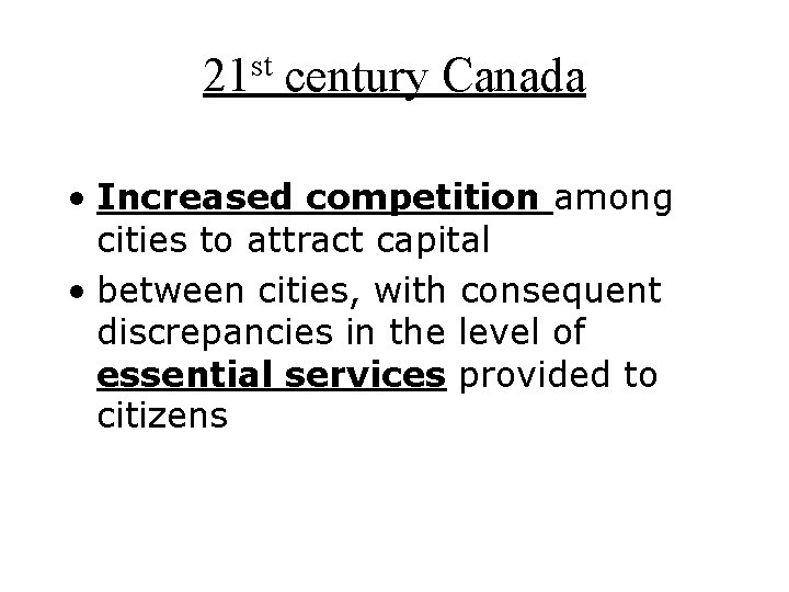 21 st century Canada • Increased competition among cities to attract capital • between