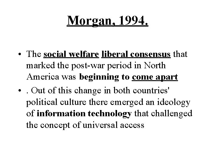 Morgan, 1994. • The social welfare liberal consensus that marked the post-war period in