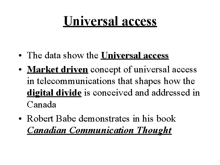 Universal access • The data show the Universal access • Market driven concept of