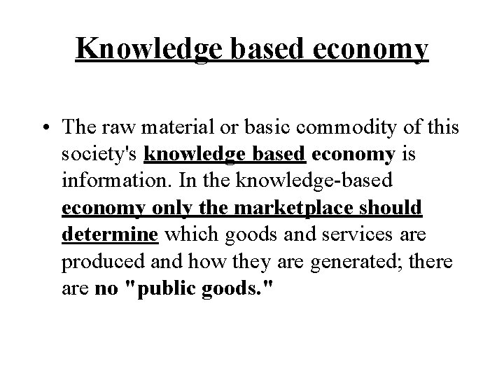 Knowledge based economy • The raw material or basic commodity of this society's knowledge