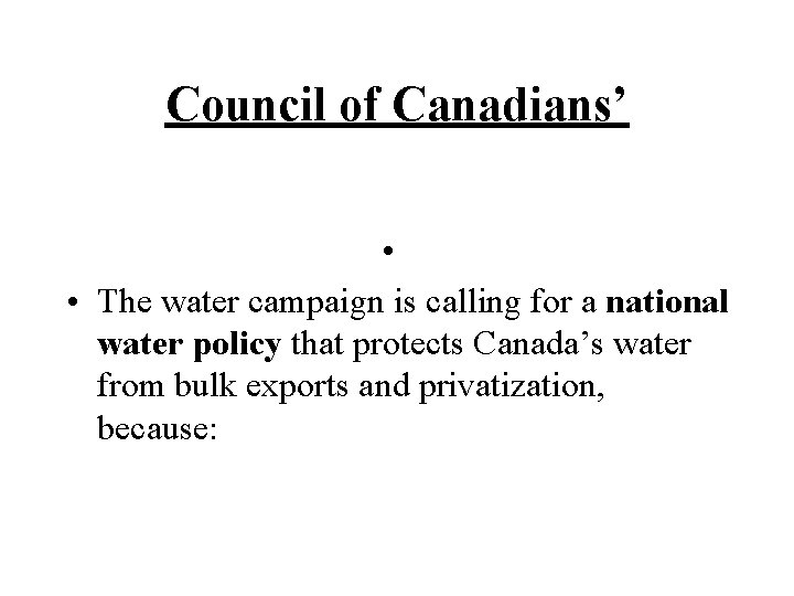 Council of Canadians’ • • The water campaign is calling for a national water