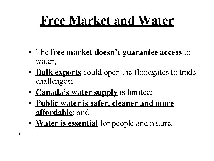 Free Market and Water • The free market doesn’t guarantee access to water; •
