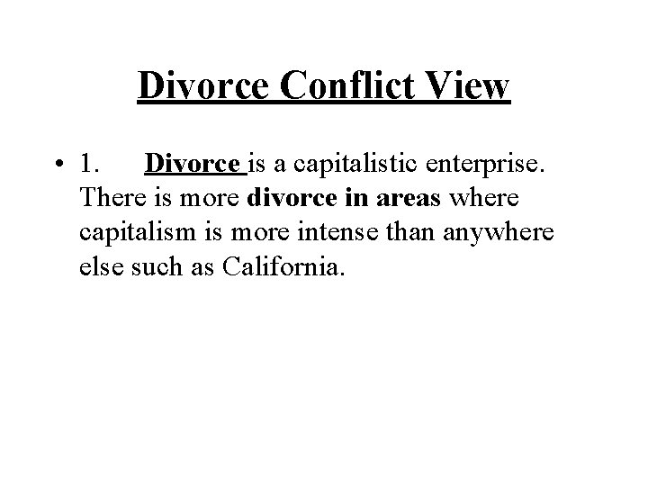 Divorce Conflict View • 1. Divorce is a capitalistic enterprise. There is more divorce