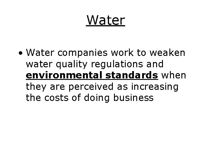 Water • Water companies work to weaken water quality regulations and environmental standards when