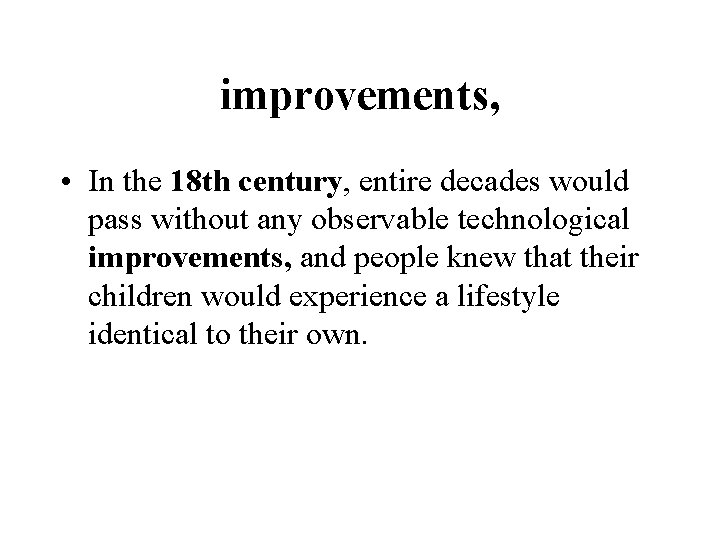 improvements, • In the 18 th century, entire decades would pass without any observable