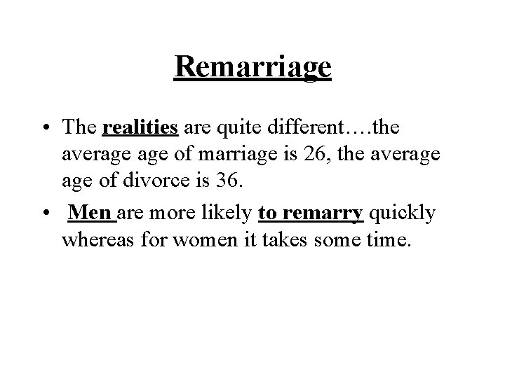 Remarriage • The realities are quite different…. the average of marriage is 26, the