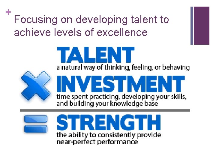 + Focusing on developing talent to achieve levels of excellence 