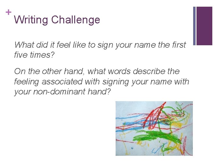 + Writing Challenge What did it feel like to sign your name the first