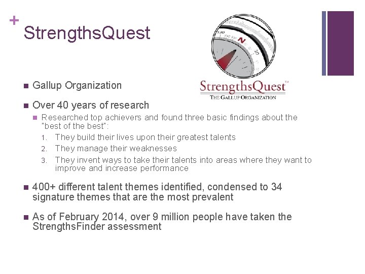 + Strengths. Quest n Gallup Organization n Over 40 years of research n Researched