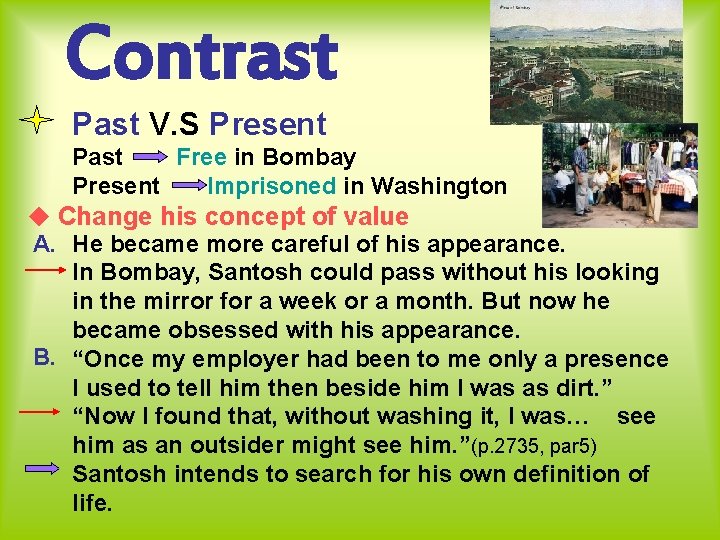 Contrast Past V. S Present Past Free in Bombay Present Imprisoned in Washington ◆ Contrast Past V. S Present Past Free in Bombay Present Imprisoned in Washington ◆