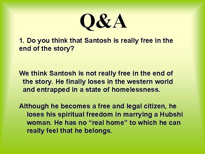 Q&A 1. Do you think that Santosh is really free in the end of Q&A 1. Do you think that Santosh is really free in the end of