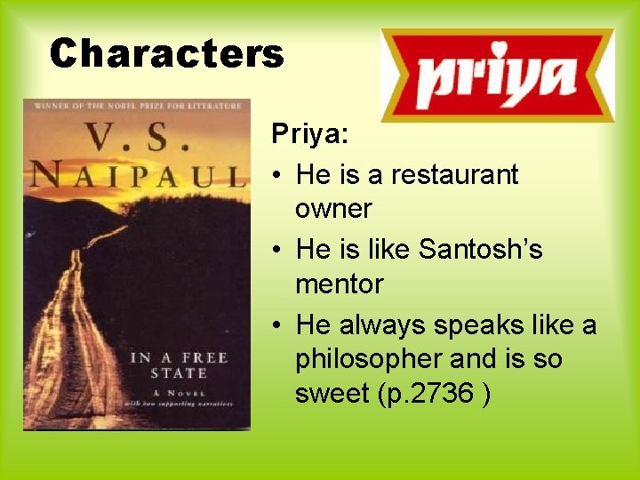 Characters Priya: • He is a restaurant owner • He is like Santosh’s mentor Characters Priya: • He is a restaurant owner • He is like Santosh’s mentor