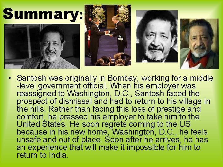 Summary: • Santosh was originally in Bombay, working for a middle -level government official. Summary: • Santosh was originally in Bombay, working for a middle -level government official.