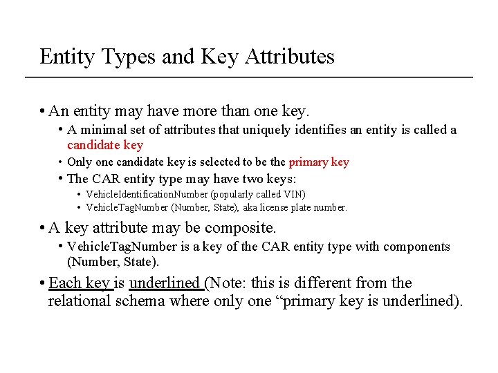 Entity Types and Key Attributes • An entity may have more than one key.