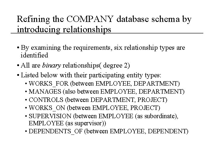 Refining the COMPANY database schema by introducing relationships • By examining the requirements, six