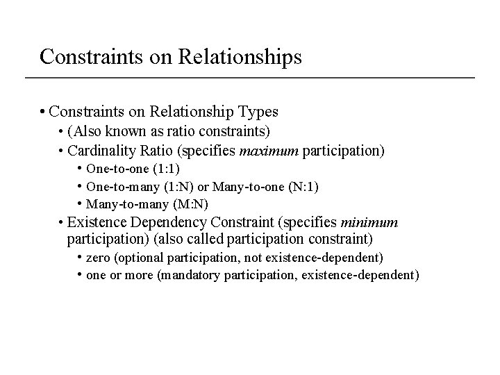 Constraints on Relationships • Constraints on Relationship Types • (Also known as ratio constraints)