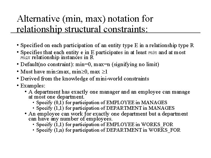 Alternative (min, max) notation for relationship structural constraints: • Specified on each participation of