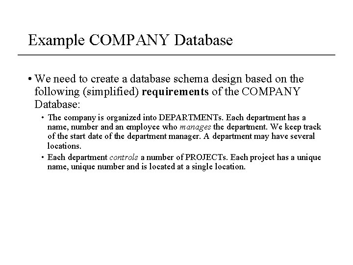 Example COMPANY Database • We need to create a database schema design based on