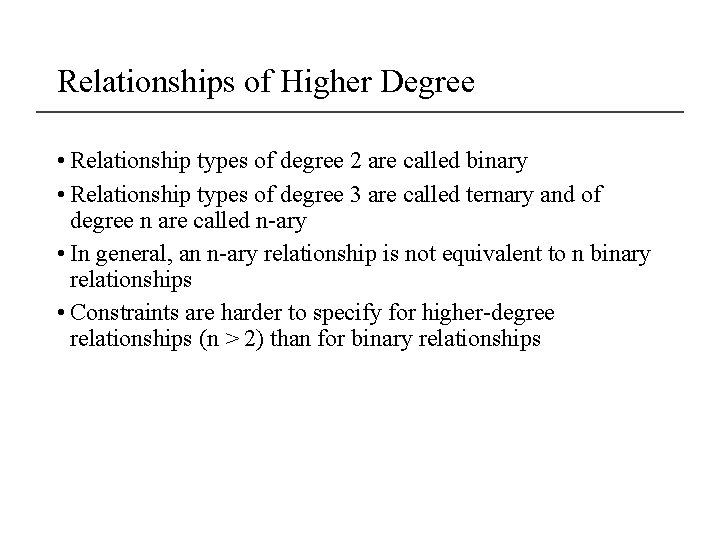 Relationships of Higher Degree • Relationship types of degree 2 are called binary •