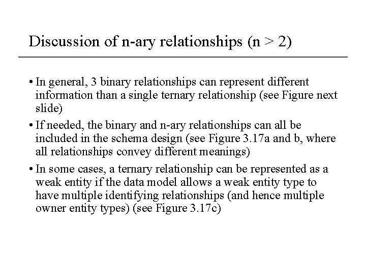 Discussion of n-ary relationships (n > 2) • In general, 3 binary relationships can