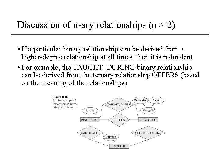 Discussion of n-ary relationships (n > 2) • If a particular binary relationship can