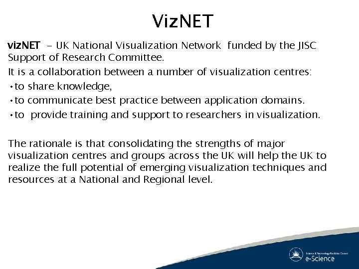 Viz. NET viz. NET - UK National Visualization Network funded by the JISC Support Viz. NET viz. NET - UK National Visualization Network funded by the JISC Support