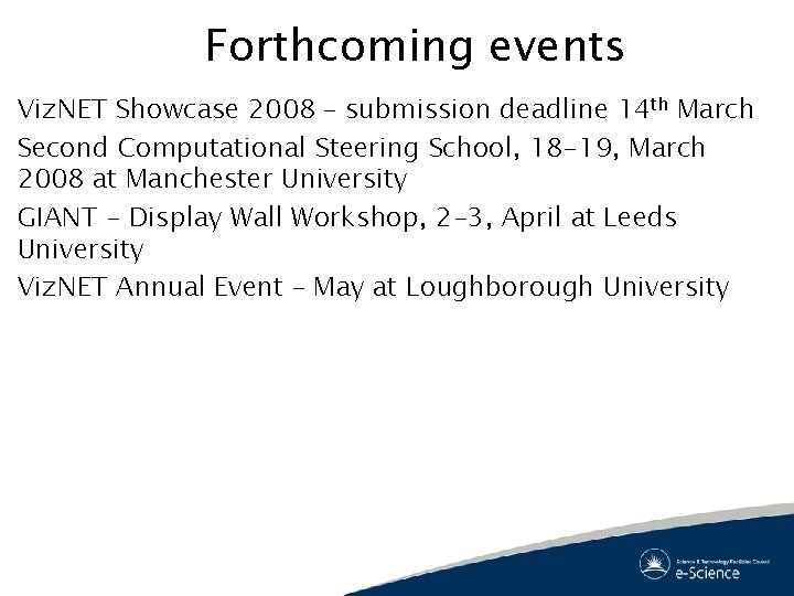 Forthcoming events Viz. NET Showcase 2008 – submission deadline 14 th March Second Computational Forthcoming events Viz. NET Showcase 2008 – submission deadline 14 th March Second Computational