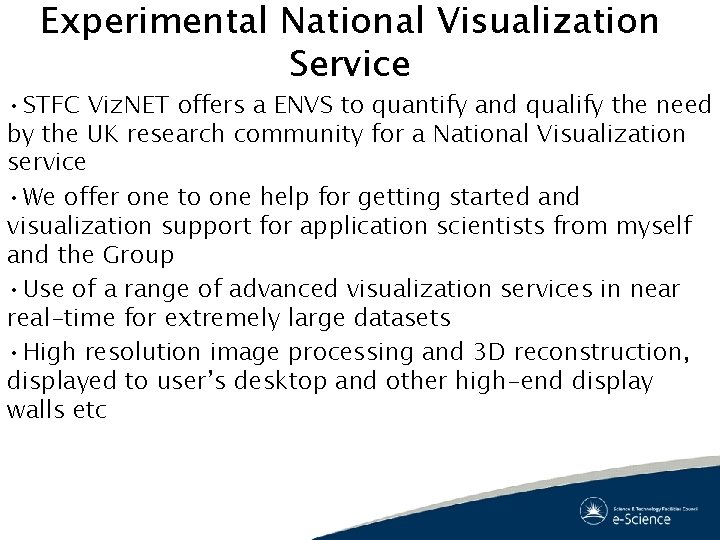 Experimental National Visualization Service • STFC Viz. NET offers a ENVS to quantify and Experimental National Visualization Service • STFC Viz. NET offers a ENVS to quantify and