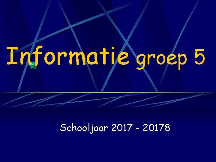 Informatie groep 5 Schooljaar 2017 - 20178 