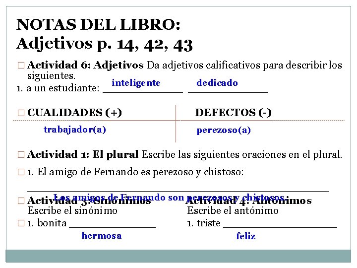 NOTAS DEL LIBRO: Adjetivos p. 14, 42, 43 � Actividad 6: Adjetivos Da adjetivos