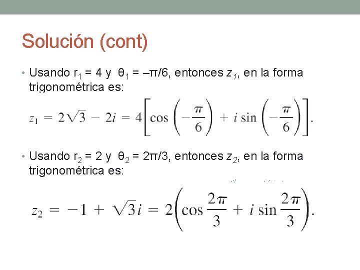 Solución (cont) • Usando r 1 = 4 y θ 1 = –π/6, entonces