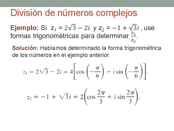 División de números complejos Solución: Habíamos determinado la forma trigonométrica de los números en