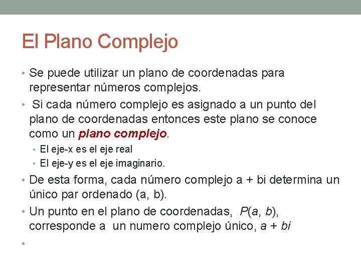 El Plano Complejo • Se puede utilizar un plano de coordenadas para representar números