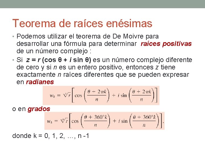 Teorema de raíces enésimas • Podemos utilizar el teorema de De Moivre para desarrollar