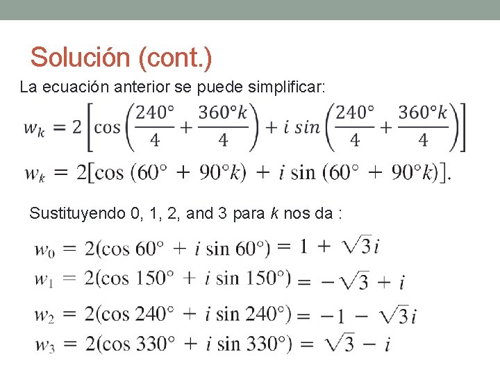 Solución (cont. ) La ecuación anterior se puede simplificar: Sustituyendo 0, 1, 2, and