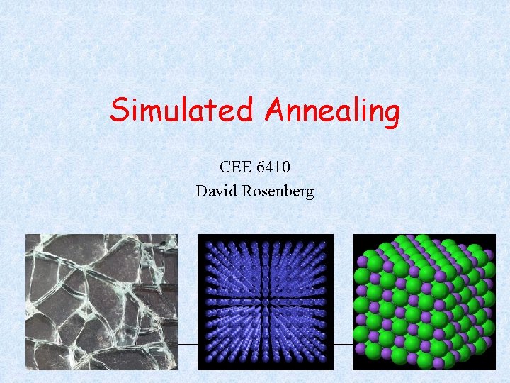 Simulated Annealing CEE 6410 David Rosenberg 