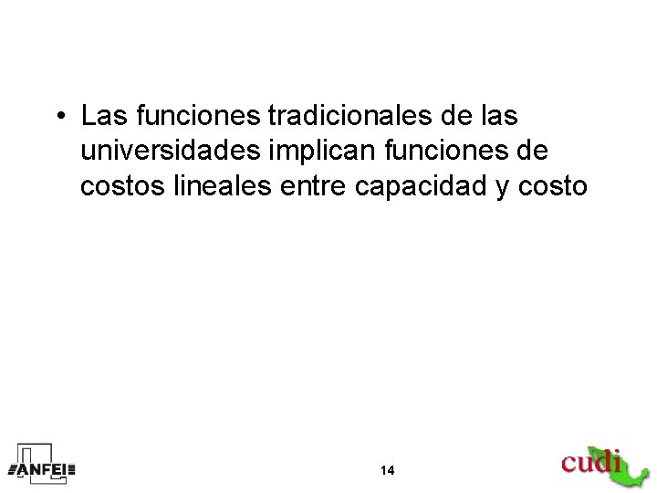  • Las funciones tradicionales de las universidades implican funciones de costos lineales entre