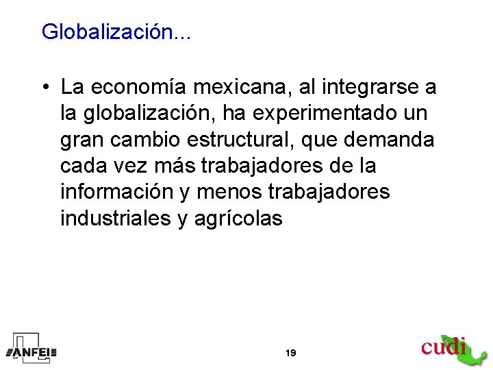 Globalización. . . • La economía mexicana, al integrarse a la globalización, ha experimentado