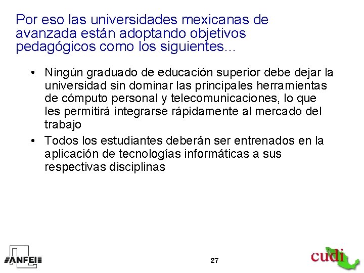 Por eso las universidades mexicanas de avanzada están adoptando objetivos pedagógicos como los siguientes…