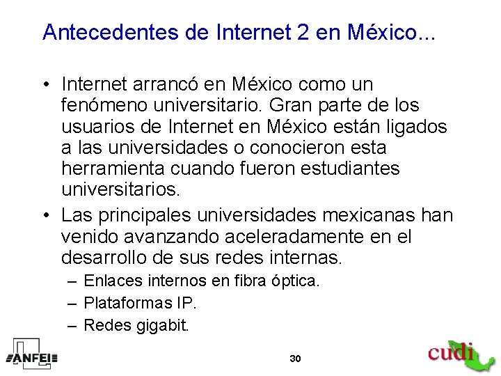 Antecedentes de Internet 2 en México. . . • Internet arrancó en México como