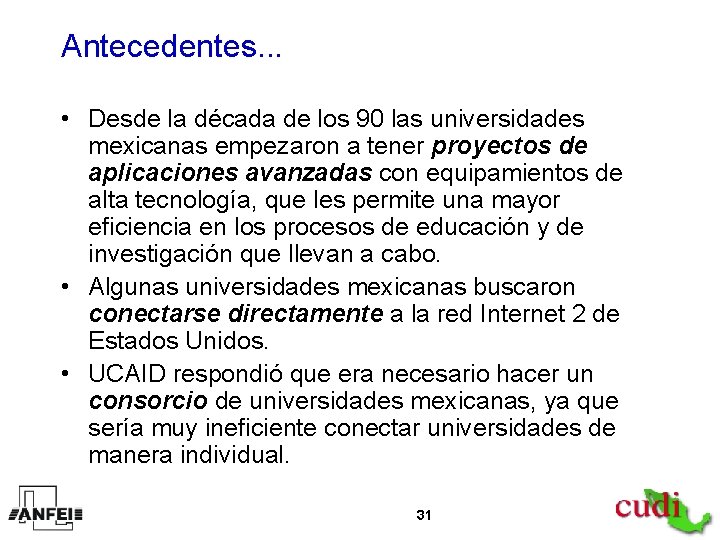 Antecedentes. . . • Desde la década de los 90 las universidades mexicanas empezaron