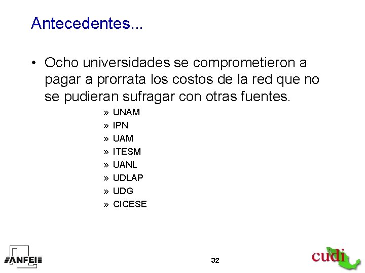 Antecedentes. . . • Ocho universidades se comprometieron a pagar a prorrata los costos