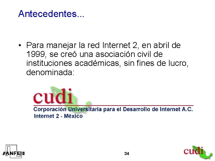 Antecedentes. . . • Para manejar la red Internet 2, en abril de 1999,