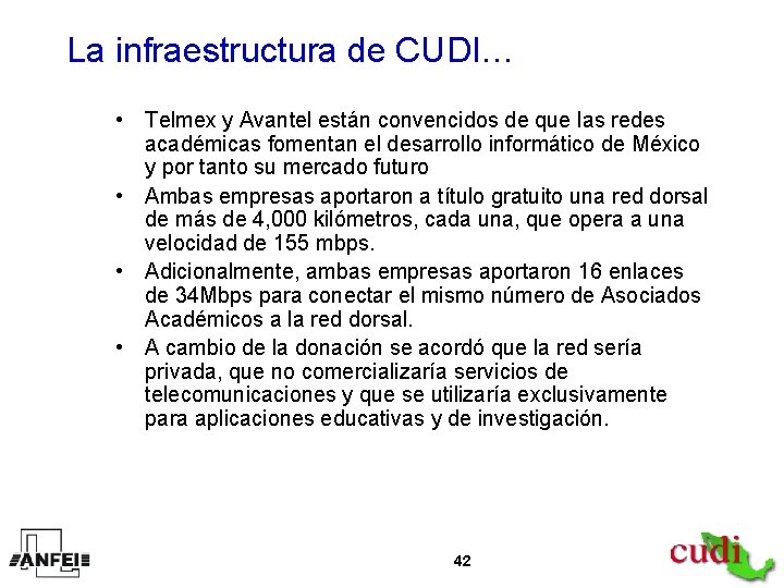 La infraestructura de CUDI… • Telmex y Avantel están convencidos de que las redes