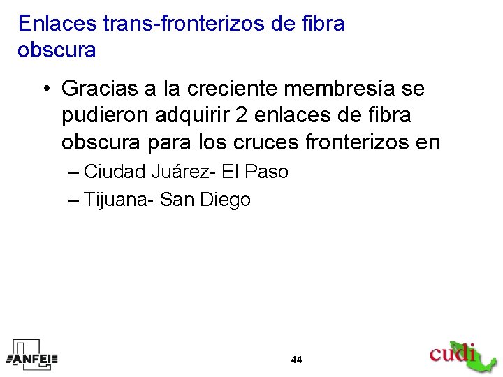 Enlaces trans-fronterizos de fibra obscura • Gracias a la creciente membresía se pudieron adquirir