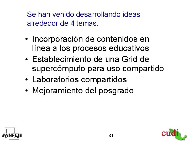 Se han venido desarrollando ideas alrededor de 4 temas: • Incorporación de contenidos en