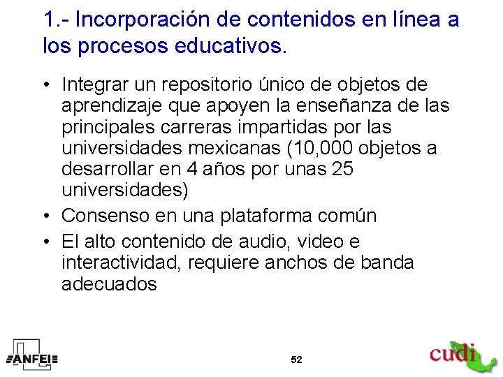 1. - Incorporación de contenidos en línea a los procesos educativos. • Integrar un