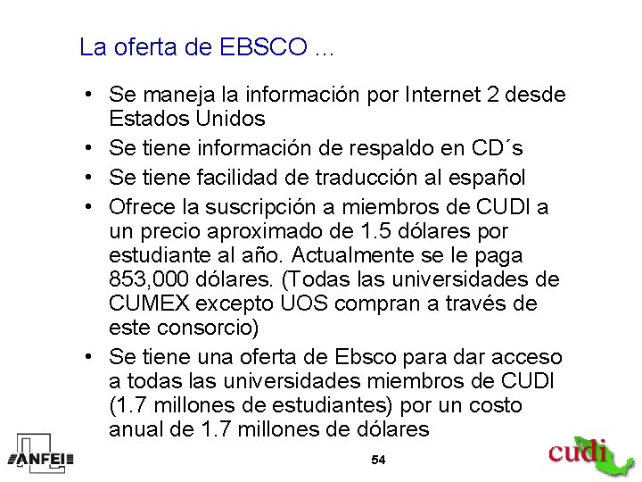 La oferta de EBSCO … • Se maneja la información por Internet 2 desde