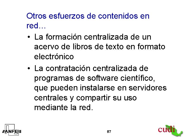 Otros esfuerzos de contenidos en red… • La formación centralizada de un acervo de