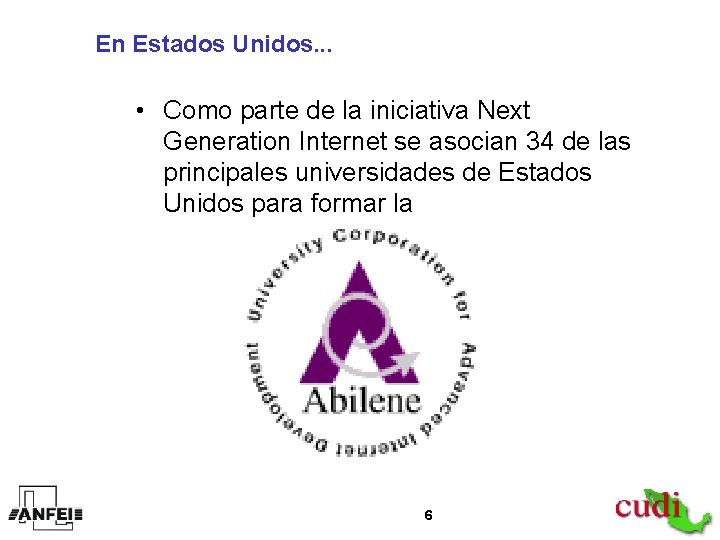 En Estados Unidos. . . • Como parte de la iniciativa Next Generation Internet